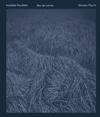 Invisible Parallèle. Ile de Lérins, Edition bilingue français-anglais