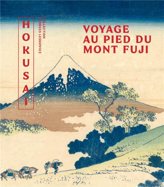 Hokusaï. Voyage au pied du Mont Fuji. Collection Georges Leskowicz