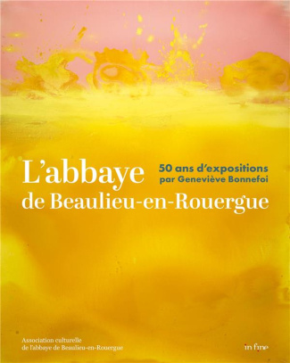 L'abbaye de Beaulieu. 50 ans d'expositions de Geneviève Bonnefoi