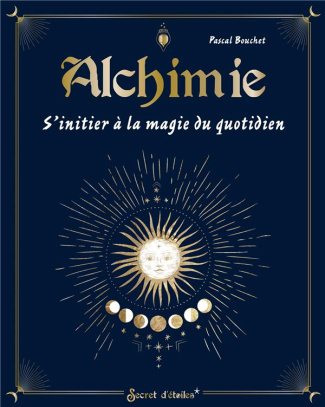 Alchimie. S'initier à la magie du quotidien