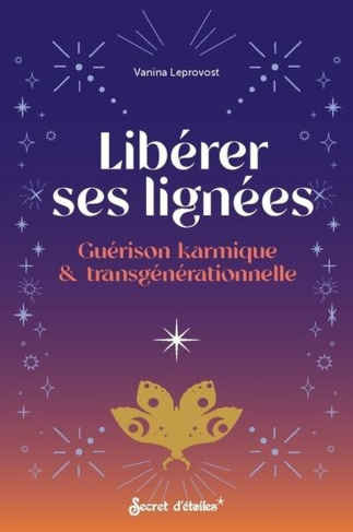 Libérer ses lignes. Guérison karmique & transgénérationelle