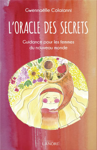 L'oracle des secrets. Guidance pour les femmes du nouveau monde