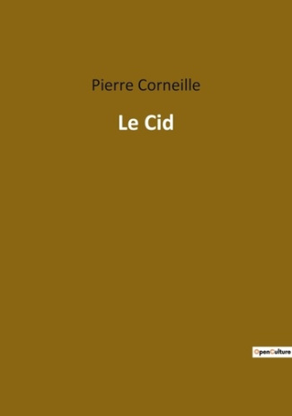 Le Cid. Un drame de l'honneur et de l'amour dans l'Espagne médiévale