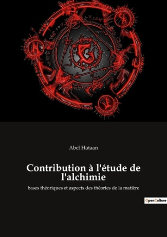Contribution à l'étude de l'alchimie. bases théoriques et aspects des théories de la matière