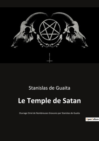 Le Temple de Satan. Ouvrage Orné de Nombreuses Gravures par Stanislas de Guaita