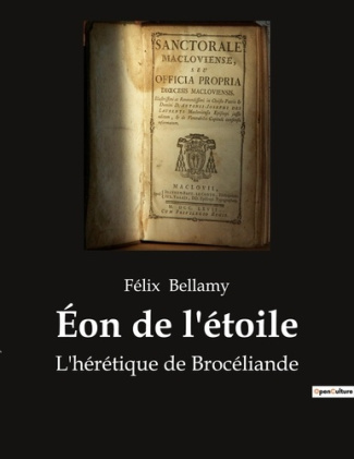 Éon de l'étoile. L'hérétique de Brocéliande