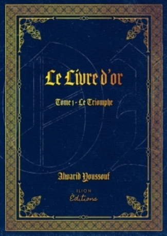 Le livre d'or. Tome 1, Le Triomphe