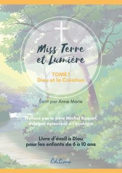 Miss Terre et lumière. Tome 1, Dieu et la Création