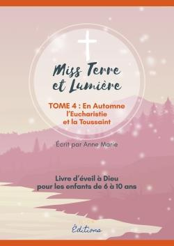Miss Terre et lumière. Tome 4, En Automne - L'Eucharistie et la Toussaint