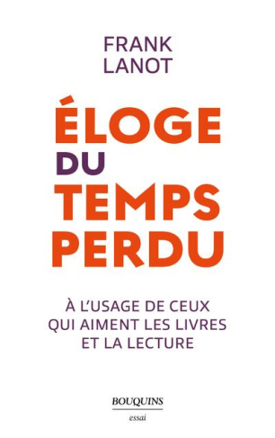 Eloge du temps perdu. A l'usage de ceux qui aiment les livres et la lecture