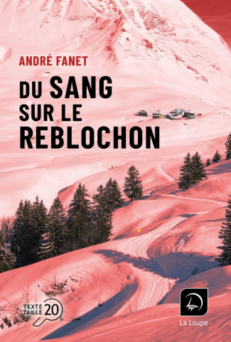 Du sang sur le reblochon [EDITION EN GROS CARACTERES