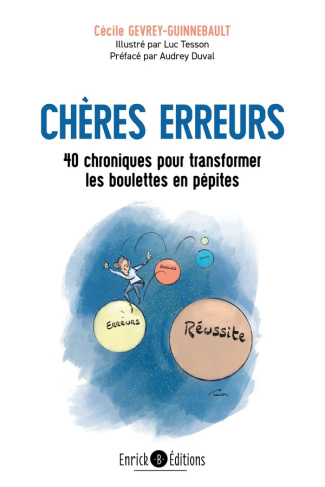 Chères erreurs. 40 chroniques pour transformer les boulettes en pépites