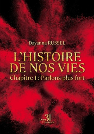 L'histoire de nos vies. Tome 1, Parlons plus fort