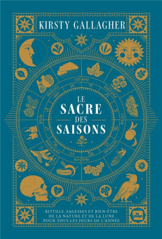 Le sacre des saisons. Rituels, sagesses et bien-être inspirés par la nature et la lune saison après