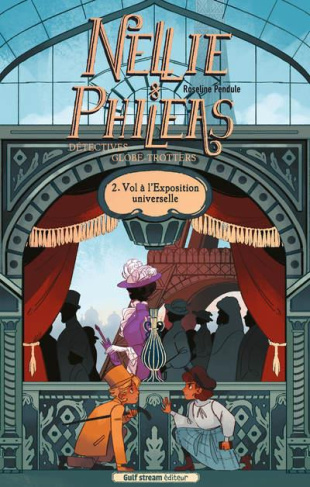 Nellie & Phileas - Détectives globe-trotteurs Tome 2 : Vol à l'exposition universelle