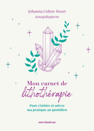 Mon carnet de lithothérapie. Pour s'initier et suivre ma pratique au quotidien