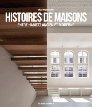 Histoires de maisons. Entre habitat ancien et moderne