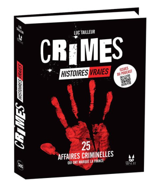 Crimes : Histoires vraies. 25 affaires criminelles qui ont marqué la France
