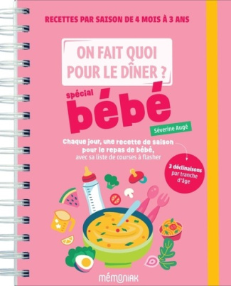 On fait quoi pour le dîner ? Spécial bébé. Chaque jour, une recette de saison pour le repas de bébé,