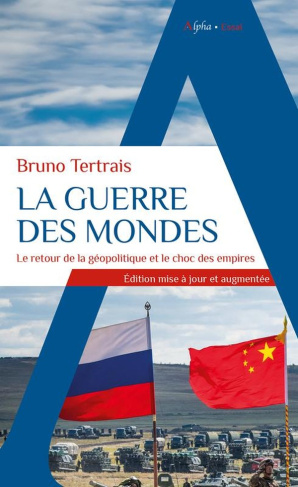 La guerre des mondes. Le retour de la géopolitique et le choc des empires - Edition mise à jour
