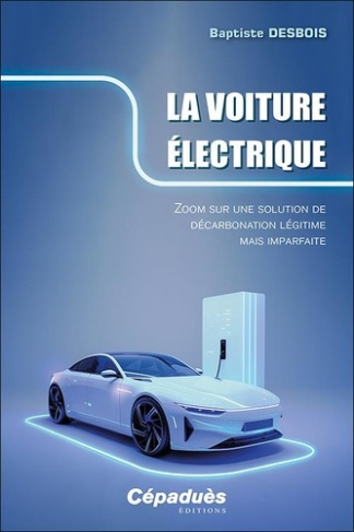 La voiture électrique - zoom sur une solution de décarbonation légitime mais imparfaite