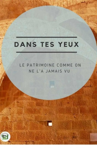 Dans tes yeux. Le patrimoine comme on ne l'a jamais vu