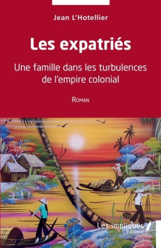 Les expatriés. Une famille dans les turbulences de l'empire colonial