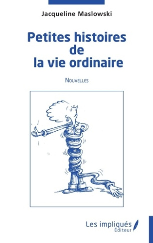 Petites histoires de la vie ordinaire. Nouvelles