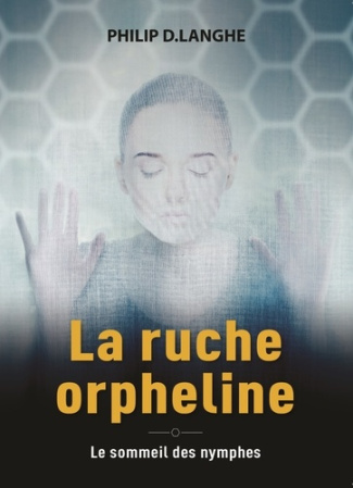 La ruche orpheline. Le soleil des nymphes