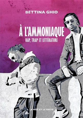 A l'ammoniaque. Rap, trap et littérature