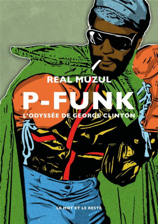 P-Funk. L'odyssée de George Clinton
