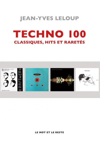 Techno 100. Classiques, hits et raretés