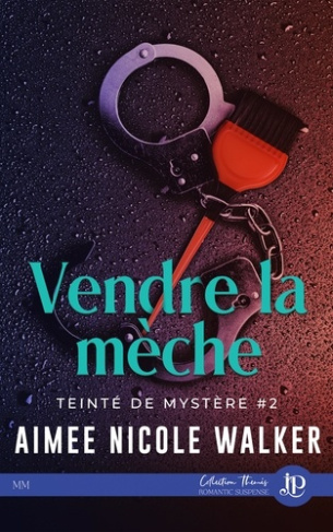 Teinté de Mystère. Tome 2, Vendre la mèche