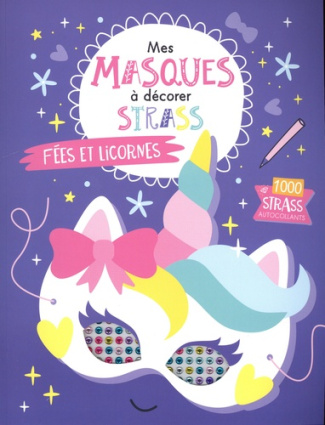 Mes masques à décorer Strass - Fées et licornes. 1000 strass autocollants