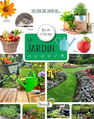 Le jardin. Quiz, jeux et p'tites infos