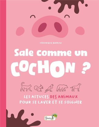 Sale comme un cochon ?. Les astuces des animaux pour se laver et se soigner