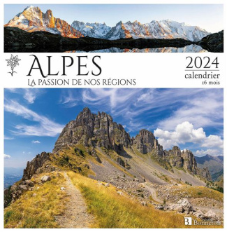 Alpes, la passion de nos régions. Calendrier 16 mois, Edition 2024