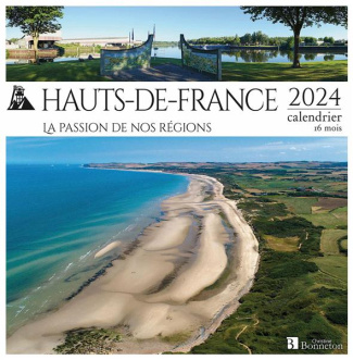 Calendrier Hauts-de-France, la passion de nos régions. Calendrier 16 mois, Edition 2024