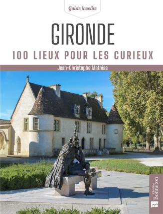 Gironde. 100 lieux pour les curieux. 0
