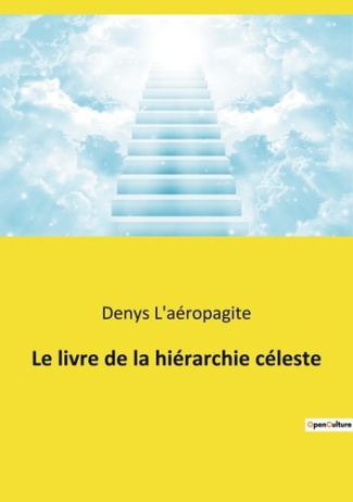 Le livre de la hiérarchie céleste. Suivi de La Théologie mystique et de Lettres de Denys