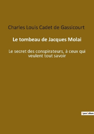 Le tombeau de jacques molai. Le secret des conspirateurs a