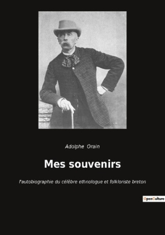 Mes souvenirs. l'autobiographie du célèbre ethnologue et folkloriste breton