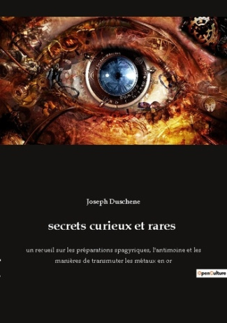 secrets curieux et rares. un recueil sur les préparations spagyriques, l'antimoine et les manières d