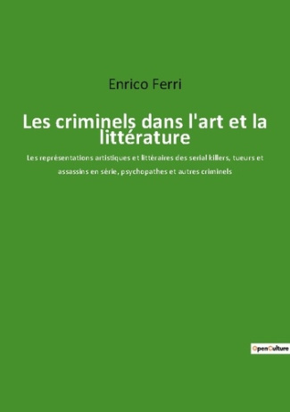 Les criminels dans l'art et la littérature. Les représentations artistiques et littéraires des seria