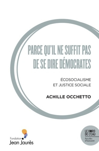 Parce qu'il ne suffit pas de se dire démocrates. Ecosocialisme et justice sociale