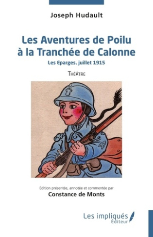 Les Aventures de Poilu à la Tranchée de Calonne. Les Eparges, juillet 1915