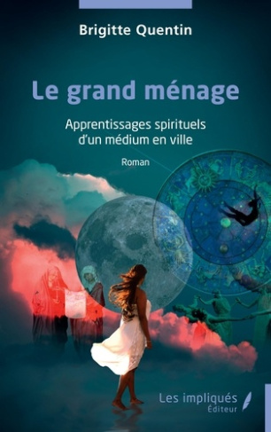 Le grand ménage. Apprentissages spirituels d’un médium en ville