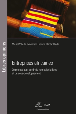 Entreprises africaines. Vingt projets pour sortir du néo-colonialisme et du sous-développement