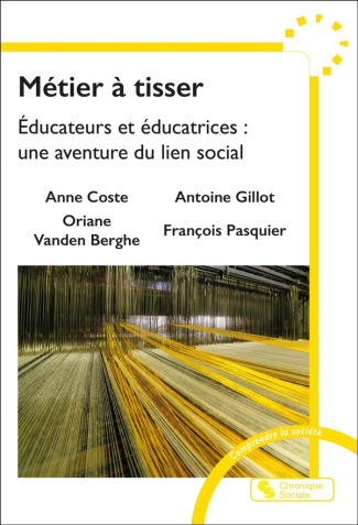 Métier à tisser. Educateurs et éducatrices : une aventure du lien social