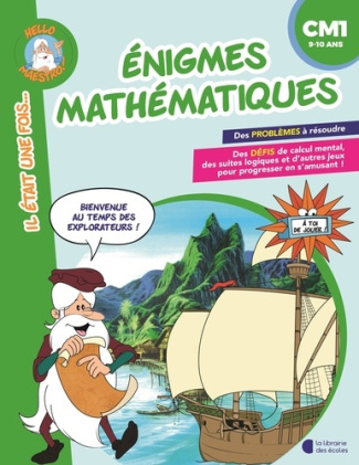 Enigmes mathématiques CM1. Bienvenue au temps des explorateurs !